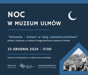 Wydarzenie w ramach cyklu spotkań "Noc w Muzeum Ulmów"