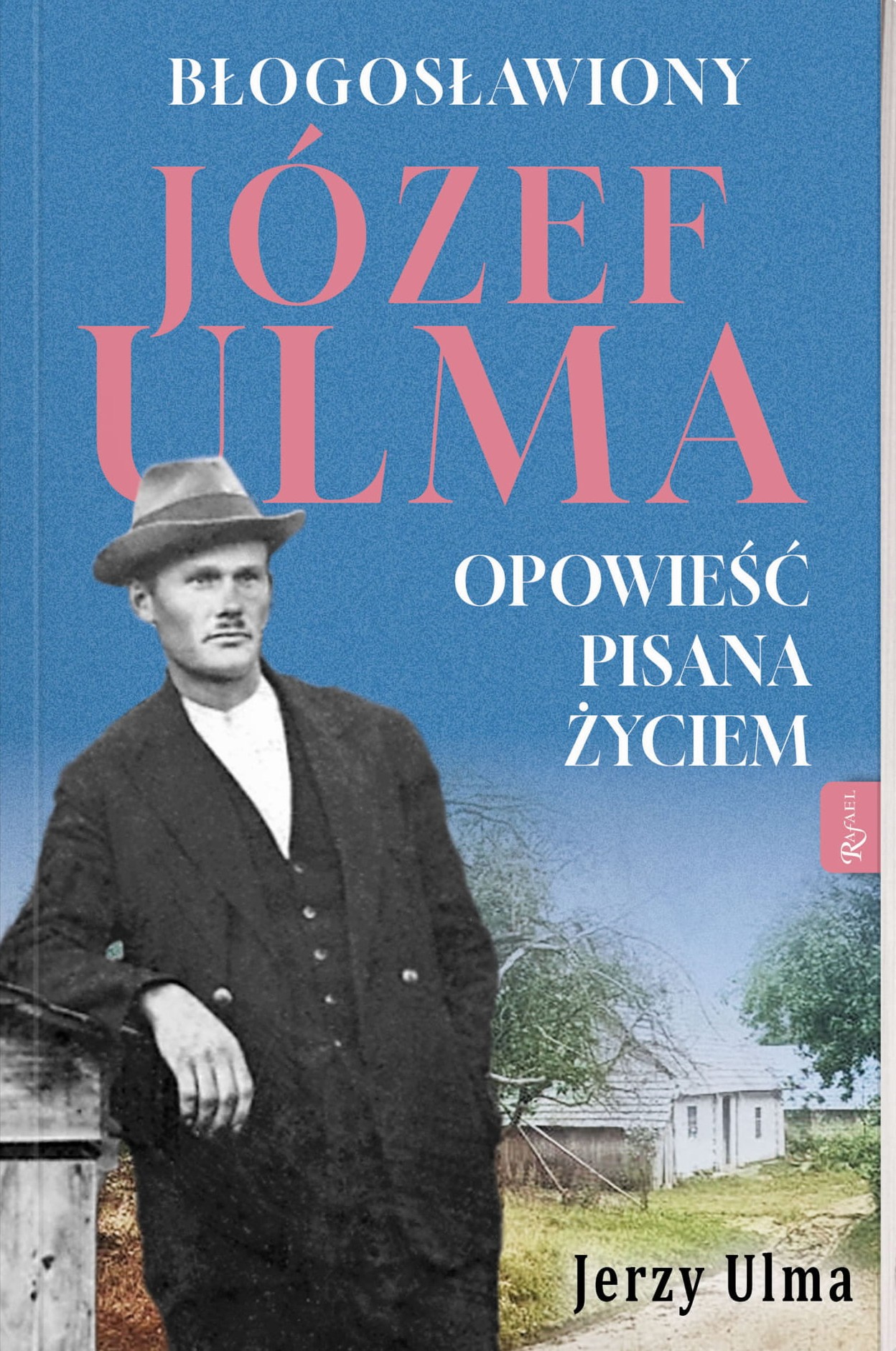 Okładka książki "Józef Ulma. Opowieść pisana życiem"
